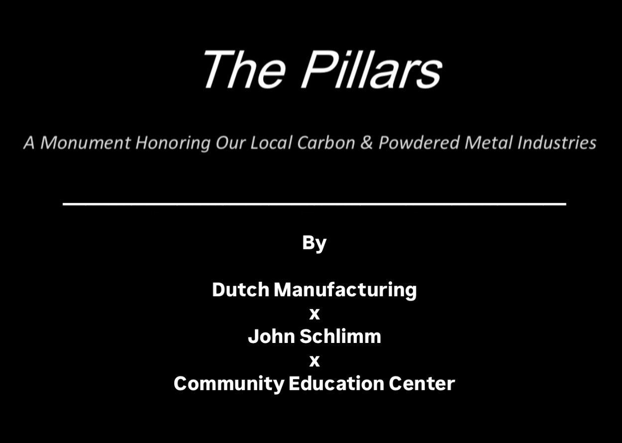 The Pillars: A Monument Honoring Our Local Carbon and Powdered Metal Industries